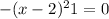  - (x - 2) {}^{2} + 1 = 0