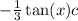  - \frac{1}{3} \tan(x) + c