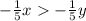  - \frac{1}{5}x > - \frac{1}{5}y 