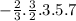  - \frac{2}{3} . \frac{3}{2} .3.5.7