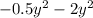  - 0.5y {}^{2} - 2y {}^{2} 