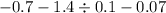  - 0.7 - 1.4 \div 0.1 - 0.07