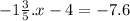  - 1 \frac{3}{5} .x - 4 = - 7.6