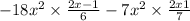  - 18x^{2} \times \frac{2x - 1}{6} - 7x ^{2} \times \frac{2x + 1}{7} 
