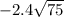  - 2.4 \sqrt{75} 