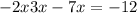  - 2x + 3x - 7x = - 12