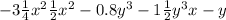  - 3 \frac{1}{4}x {}^{2} + \frac{1}{2} x {}^{2} - 0.8y {}^{3} - 1 \frac{1}{2} y {}^{3} + x - y 