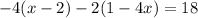  - 4(x - 2) - 2(1 - 4x) = 18