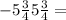  - 5 \frac{3}{4} + 5 \frac{3}{4 } = 