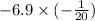  - 6.9 \times ( - \frac{1}{20} )