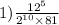  1)\frac{ {12}^{5} }{ {2}^{10} \times 81 } 