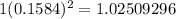  1 + (0.1584)^{2} = 1.02509296 