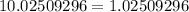  1 + 0.02509296 = 1.02509296 