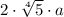  2 \cdot \sqrt[4]{5} \cdot a 