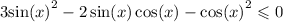  3{ \sin(x) }^{2} - 2 \sin(x) \cos( x) - { \cos(x) }^{2} \leqslant 0