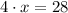  4 \cdot x = 28 