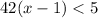  4 + 2(x - 1) < 5