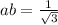  ab = \frac{1}{ \sqrt{3} } 