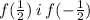  f(\frac{1}{2} ) \: i \: f ( - \frac{ 1}{2} )