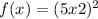 f(x) = (5x+2)^{2} 