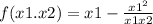  f(x1.x2) = x1 - \frac{x1 {}^{2} }{x1 + x2} 