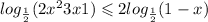  log_{ \frac{1}{2} }(2 {x}^{2} + 3x + 1) \leqslant 2 log_{ \frac{1}{2} }(1 - x) 