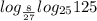  log_{ \frac{8}{27} } log_{25}125
