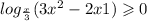  log_{ \frac{x}{3} }(3x {}^{2} - 2x + 1) \geqslant 0