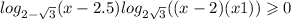  log_{2 - \sqrt{3} }(x - 2.5) + log_{2 + \sqrt{3} }((x - 2)(x + 1)) \geqslant 0