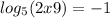  log_{5}(2x + 9) = - 1 