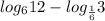  log_{6}12 - log_{ \frac{1}{6} }3