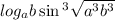  log_{a}b + \sin {}^{3} \sqrt{a {}^{3} + b {}^{3} } 