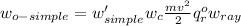  w_{o-simple} = w'_{simple} + w_c + \frac{mv^2}{2} + q^o_r + w_{ray} 