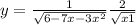  y = \frac{1}{ \sqrt{6 - 7x - 3 {x}^{2} } } + \frac{2}{ \sqrt{x + 1} } 