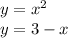  y = {x}^{2} \\ y = 3 - x