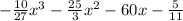 -\frac{10}{27} x^{3} -\frac{25}{3} x^{2} -60x-\frac{5}{11}