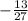 -\frac{13}{27}