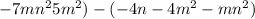 -7mn^{2}+5m^{2} )-(-4n-4m^{2}-mn^{2})