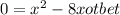 0=x^{2} -8x +  otbet