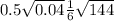 0.5 \sqrt{0.04} + \frac{1}{6} \sqrt{144} 