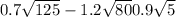0.7 \sqrt{125} - 1.2 \sqrt{80} + 0.9 \sqrt{5} 