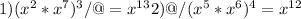 1)(x^{2} *x^{7})^{3} / @=x^{13} 2)@/(x^{5} *x^{6})^{4} = x^{12}