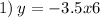 1) \: y = - 3.5x + 6