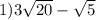 1)3 \sqrt{20} - \sqrt{5} 