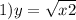 1)y = \sqrt{x + 2} 