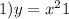 1)y = {x}^{2} + 1 