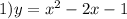 1)y = x {}^{2} - 2x - 1