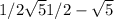 1/2+\sqrt{5} + 1/2-\sqrt{5}