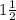 1\frac{1}{2}