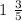 1 \ \frac{3}{5} 